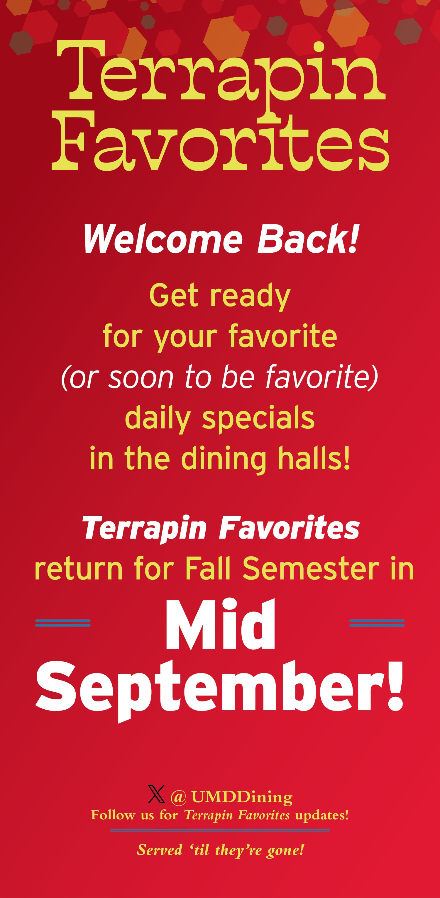 Terrapin Favorites will return for Fall 2026 in mid September!
